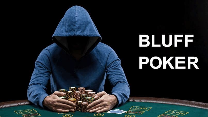 Tìm hiểu chính xác về khái niệm bluff trong poker
